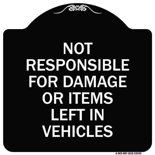Signmission Not Responsible for Damage or Items Left in Vehicles Heavy-Gauge Aluminum Sign, 18" H, BW-1818-23545 A-DES-BW-1818-23545 - main